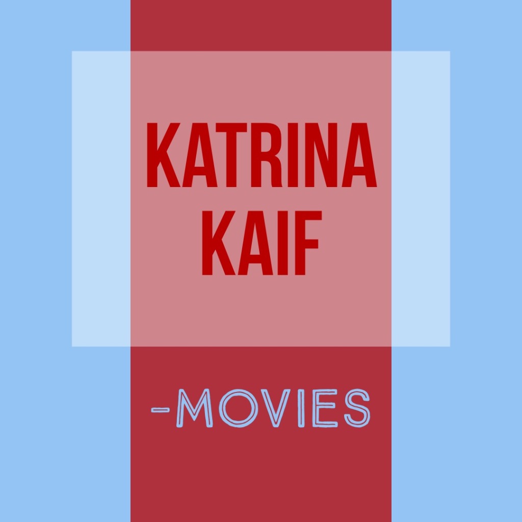 All Katrina Kaif -movies and music from them